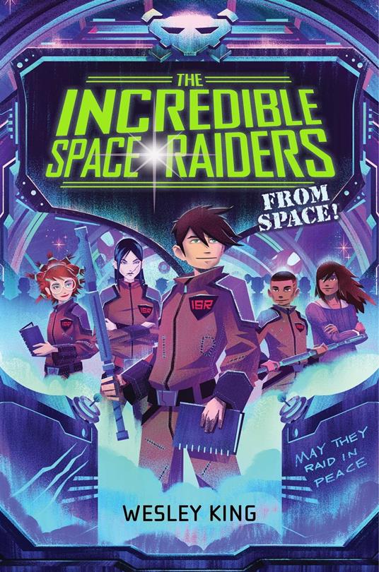 The Incredible Space Raiders from Space! - Wesley King - ebook