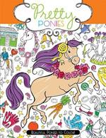 Pretty Ponies: Beautiful Ponies to Color!