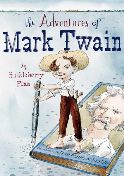The Adventures of Mark Twain by Huckleberry Finn - Robert Burleigh,Barry Blitt - ebook