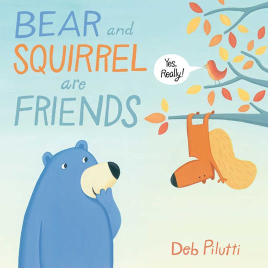 Bear and Squirrel Are Friends . . . Yes, Really! - Deb Pilutti - ebook