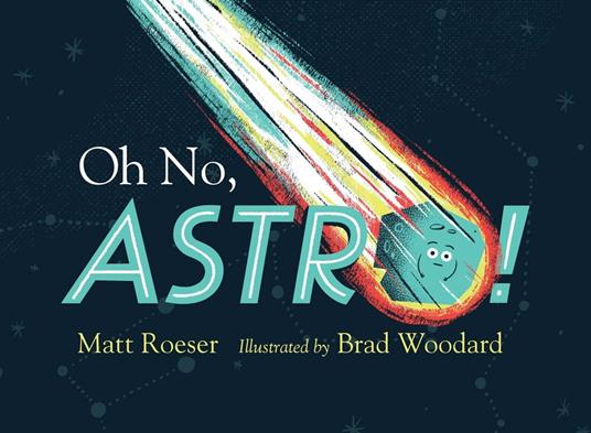 Oh No, Astro! - Matt Roeser,Brad Woodard - ebook