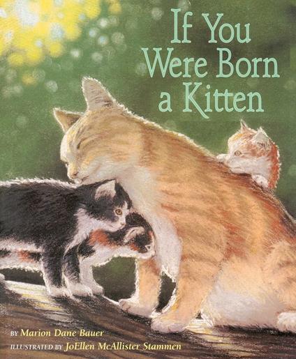 If You Were Born a Kitten - Marion Dane Bauer,Jo Ellen McAllister-Stammen - ebook