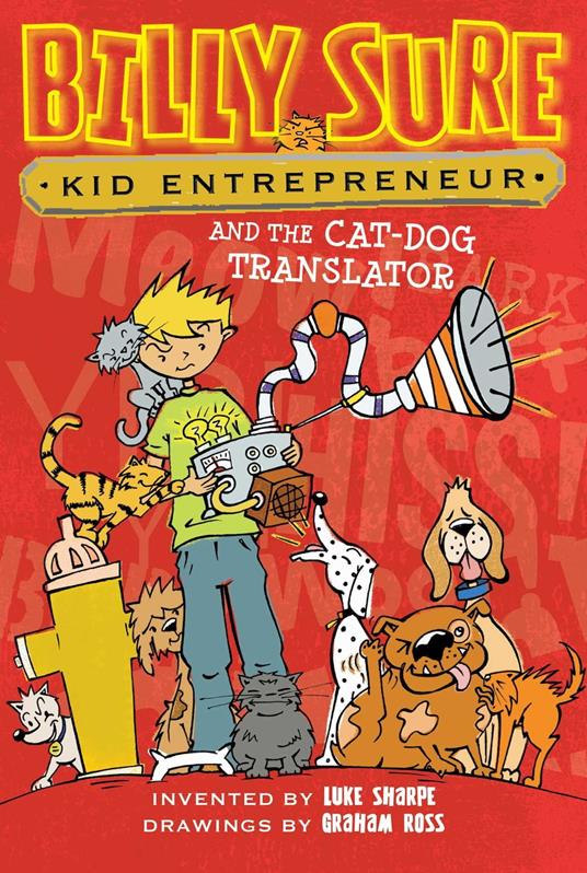 Billy Sure Kid Entrepreneur and the Cat-Dog Translator - Luke Sharpe,Ross Graham - ebook