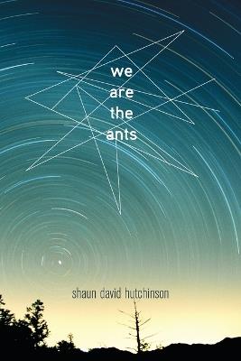 We Are the Ants - SHAUN DAVID HUTCHINSON - cover