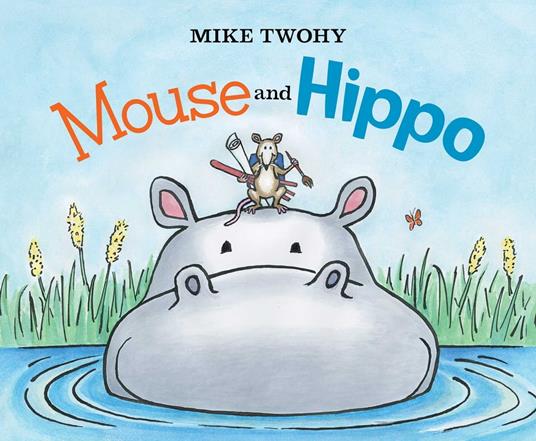 Mouse and Hippo - Mike Twohy - ebook