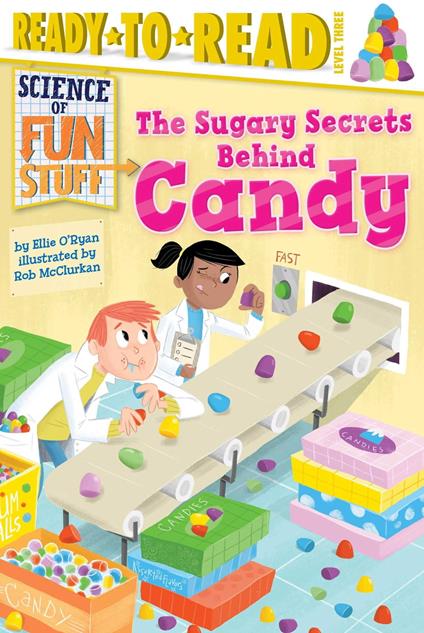 The Sugary Secrets Behind Candy - Ellie O'Ryan,Rob McClurkan - ebook