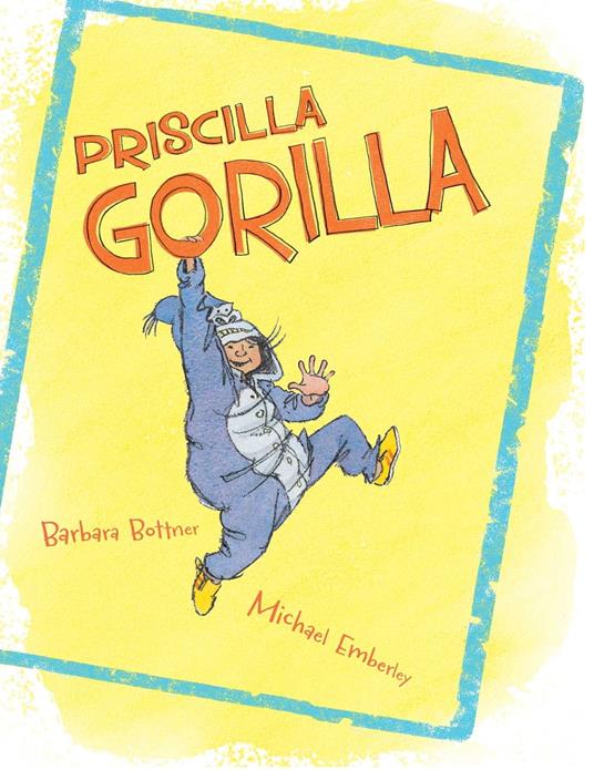 Priscilla Gorilla - Barbara Bottner,Michael Emberley - ebook