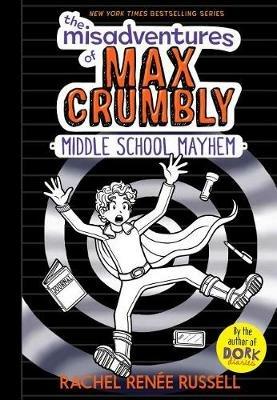 The Misadventures of Max Crumbly 2: Middle School Mayhem - Rachel Renee Russell - cover