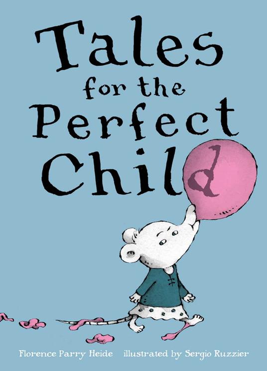 Tales for the Perfect Child - Florence Parry Heide,Sergio Ruzzier - ebook