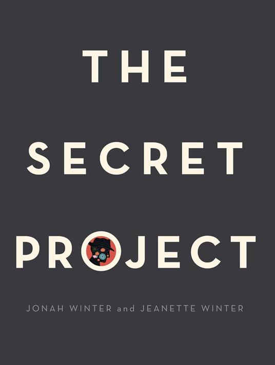 The Secret Project - Jonah Winter,Jeanette Winter - ebook