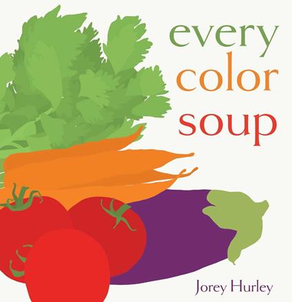 Every Color Soup - Jorey Hurley - ebook