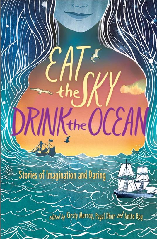 Eat the Sky, Drink the Ocean - Payal Dhar,Kirsty Murray,Anita Roy - ebook