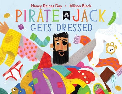 Pirate Jack Gets Dressed - Nancy Raines Day,Allison Black - ebook