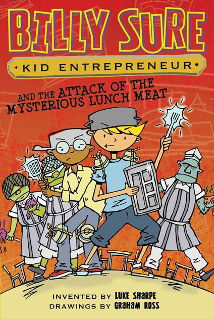 Billy Sure Kid Entrepreneur and the Attack of the Mysterious Lunch Meat - Luke Sharpe,Ross Graham - ebook