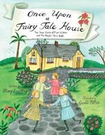 Once Upon a Fairy Tale House: The True Story of Four Sisters and the Magic They Built