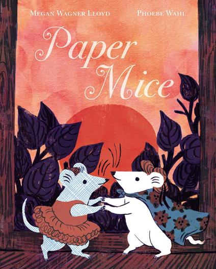 Paper Mice - Megan Wagner Lloyd,Phoebe Wahl - ebook