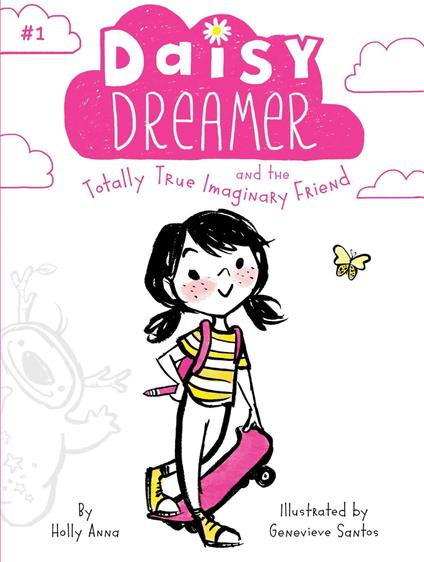 Daisy Dreamer and the Totally True Imaginary Friend - Holly Anna,Genevieve Santos - ebook