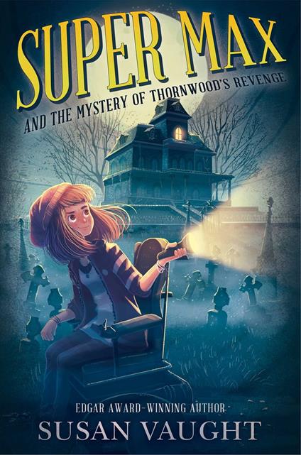 Super Max and the Mystery of Thornwood's Revenge - Susan Vaught - ebook