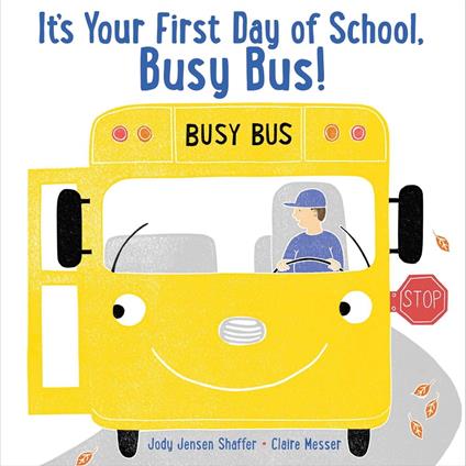 It's Your First Day of School, Busy Bus! - Shaffer Jody Jensen,Claire Messer - ebook