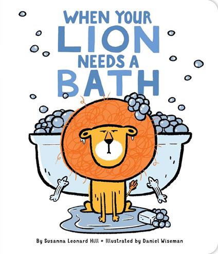 When Your Lion Needs a Bath - Susanna Leonard Hill,Daniel Wiseman - ebook