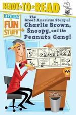The Great American Story of Charlie Brown, Snoopy, and the Peanuts Gang!: Ready-To-Read Level 3