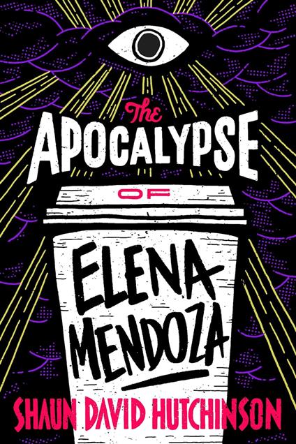 The Apocalypse of Elena Mendoza - Shaun David Hutchinson - ebook