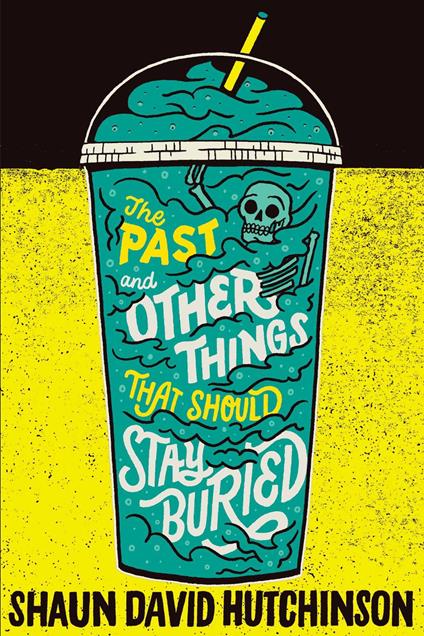 The Past and Other Things That Should Stay Buried - Shaun David Hutchinson - ebook