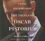Chase Your Shadow Lib/E: The Trials of Oscar Pistorius