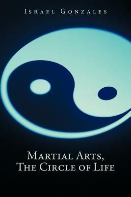 Martial Arts, The Circle of Life - Israel Gonzales - cover