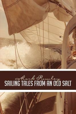 Sailing Tales from an Old Salt - Mark Rowley - cover