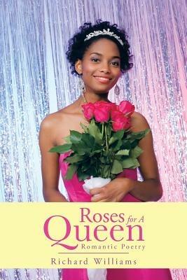 Roses For A Queen: Romantic Poetry - Richard Williams - cover