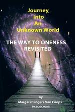 Journey Into An Unknown World: The Way To Oneness Revisited