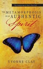 The Metamorphosis of an Authentic Spirit: The Awakening to One 's True Self