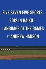 Five Seven Five Sports: 2012 in Haiku - Language of the Games