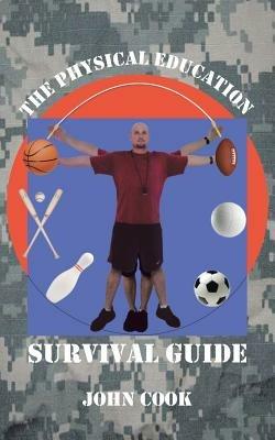 The Physical Education Survival Guide - John Cook - cover