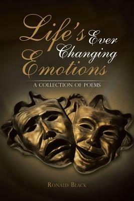 Life's Ever Changing Emotions: A Collection of Poems - Ronald Black - cover