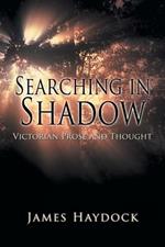 Searching in Shadow: Victorian Prose and Thought