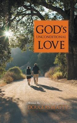 God's Unconditional Love - Douglas Beatty - cover