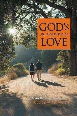 God's Unconditional Love - Douglas Beatty - cover
