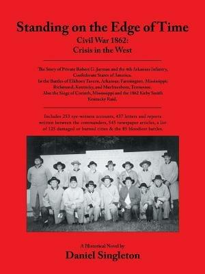 Standing on the Edge of Time: Civil War 1862: Crisis in the West - Daniel Singleton - cover
