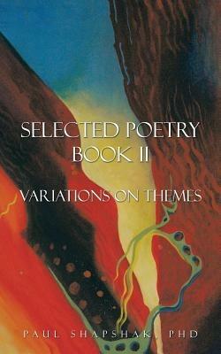 Selected Poetry Book II: Variations on Themes - Paul Shapshak PhD - cover