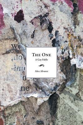 The One: A Gay Fable - Alex Alvarez - cover