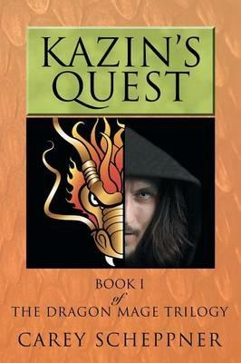 Kazin's Quest: Book I of The Dragon Mage Trilogy - Carey Scheppner - cover