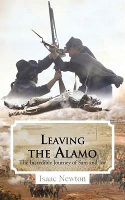 Leaving the Alamo: The Incredible Journey of Sam and Joe - Isaac Newton - cover