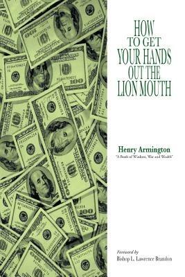 How to Get Your Hands Out the Lion Mouth - Henry Armington - cover
