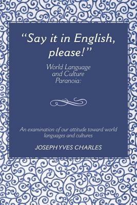 "Say it in English, please!": World Language and Culture Paranoia - Joseph Charles - cover