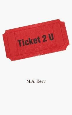 Ticket 2 U - M.A. Kerr - cover