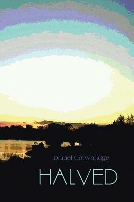 Halved - Daniel Crowbridge - cover