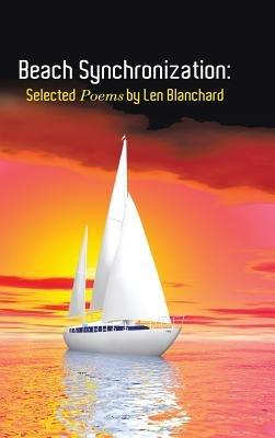 Beach Synchronization: Selected Poems by Len Blanchard - Len Blanchard - cover