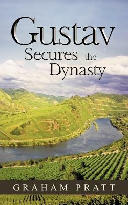 Gustav Secures the Dynasty - Graham Pratt - cover